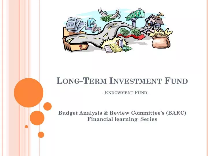 long term investment fund endowment fund