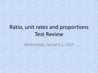 Ratio, unit rates and proportions Test Review