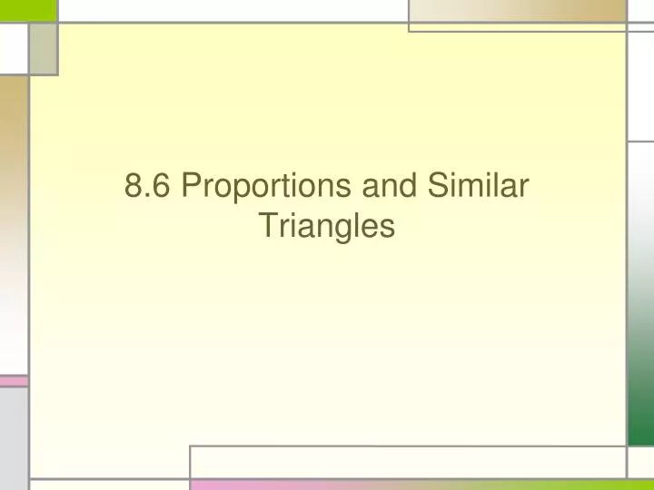 8 6 proportions and similar triangles