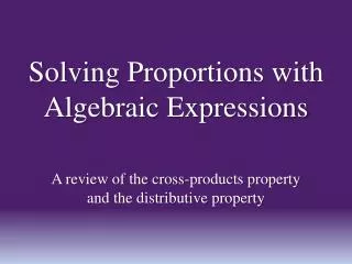 Solving Proportions with Algebraic Expressions