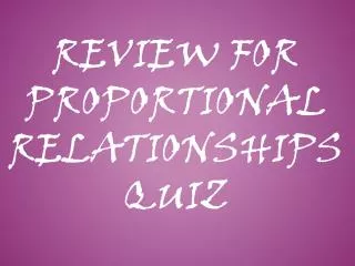 Review for Proportional Relationships Quiz