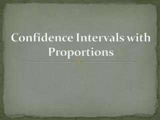 Confidence Intervals with Proportions