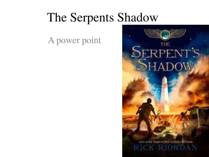 the serpents shadow