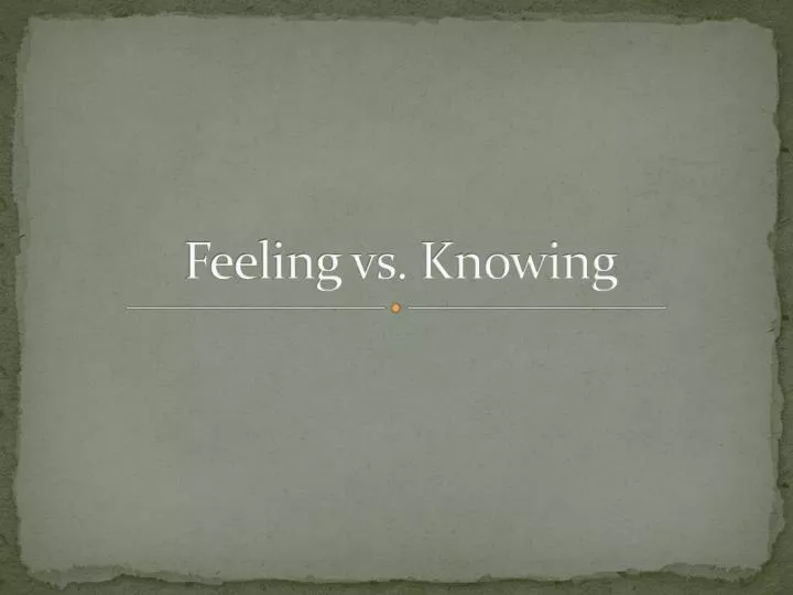 feeling vs knowing