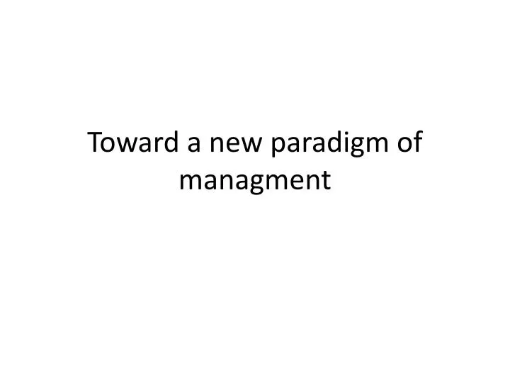 toward a new paradigm of managment