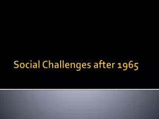 Social Challenges after 1965