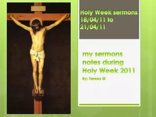 m y sermons notes during Holy Week 2011