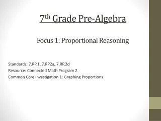 7 th Grade Pre-Algebra Focus 1: Proportional Reasoning