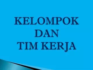 KELOMPOK DAN TIM KERJA