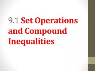 9.1 Set Operations and Compound Inequalities