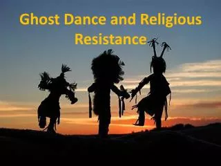 Ghost Dance and Religious Resistance