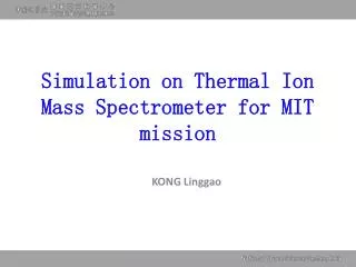 Simulation on Thermal Ion Mass Spectrometer for MIT mission