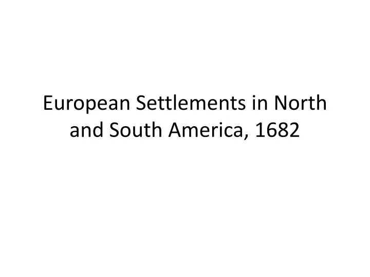 european settlements in north and south america 1682