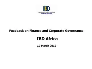Feedback on Finance and Corporate Governance IBD Africa 19 March 2012