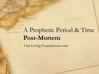 A Prophetic Period &amp; Time Post-Mortem