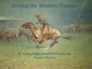 Settling the	Western Frontier