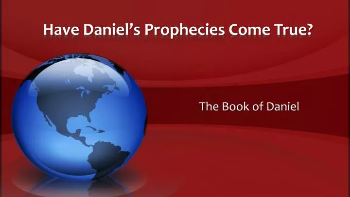 have daniel s prophecies come true