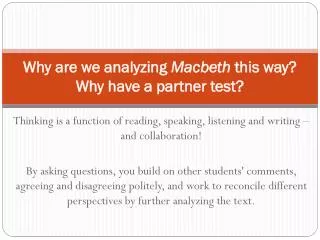 Why are we analyzing Macbeth this way? Why have a partner test?