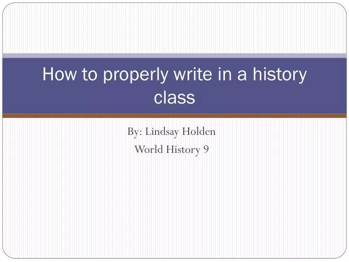 how to properly write in a history class