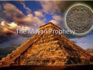 The Mayan Prophesy