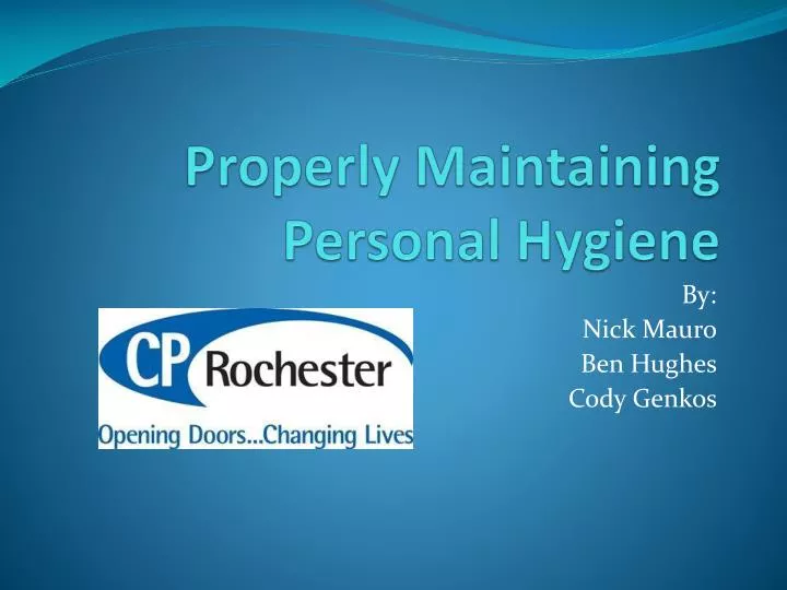 properly maintaining personal hygiene