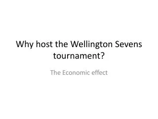 Why host the Wellington Sevens tournament?