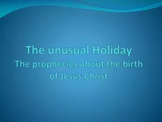 The unusual Holiday The prophecies about the birth of Jesus Christ