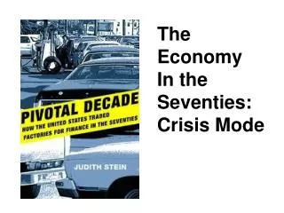 The Economy In the Seventies: Crisis Mode
