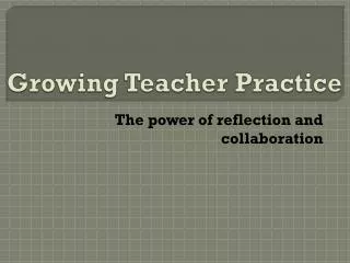 Growing Teacher Practice
