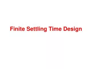 Finite Settling Time Design
