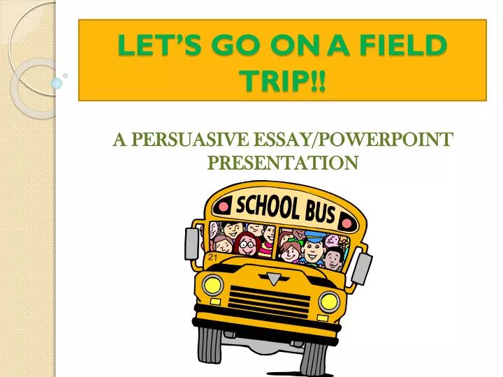 let s go on a field trip