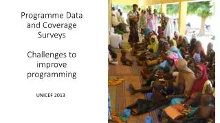 Programme Data and Coverage Surveys Challenges to improve programming