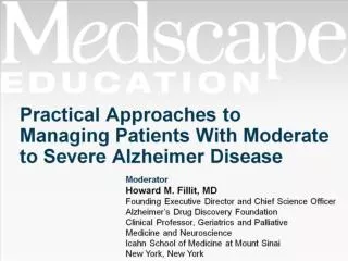 Practical Approaches to Managing Patients With Moderate to Severe Alzheimer Disease