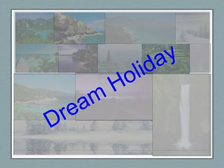 presentation about dream holiday