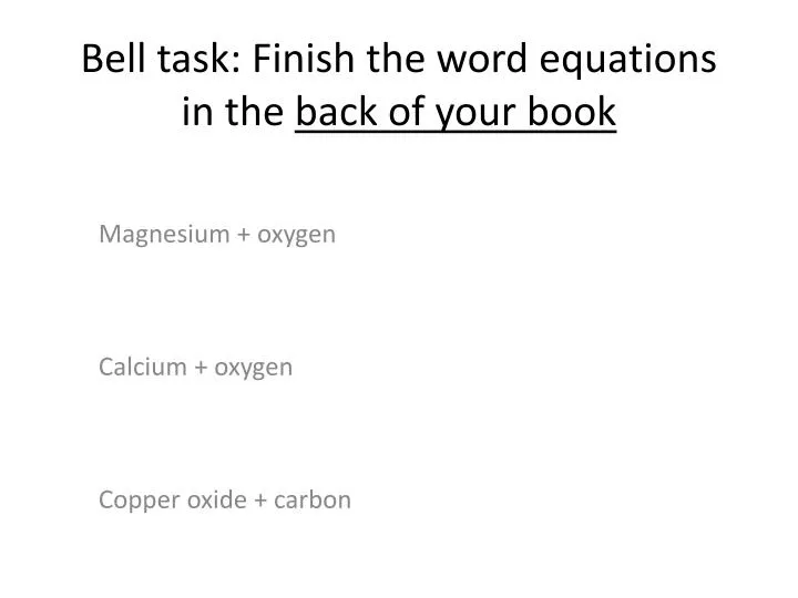 bell task finish the word equations in the back of your book