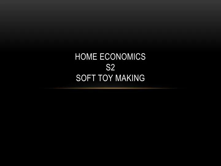 home economics s2 soft toy making