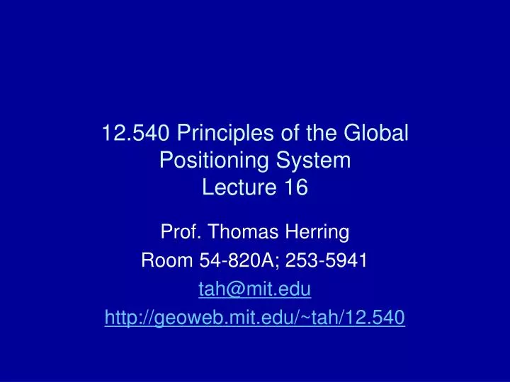 12 540 principles of the global positioning system lecture 16