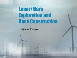 Lunar/Mars Exploration and Base Construction
