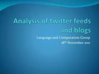Analysis of twitter feeds and blogs