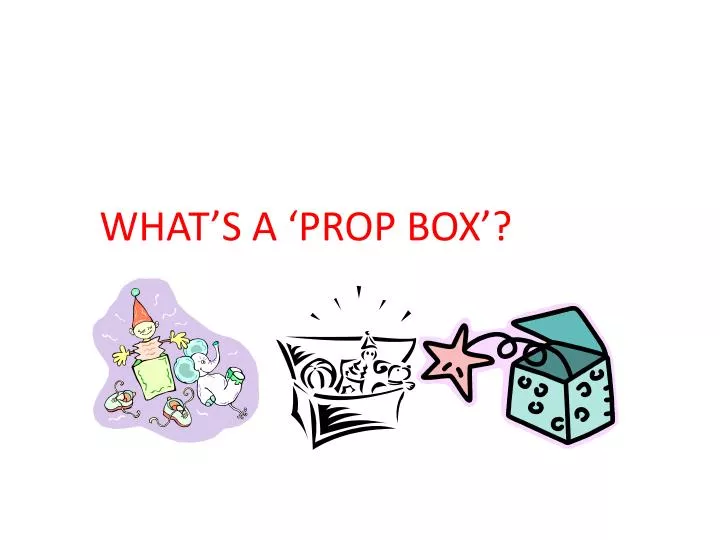 what s a prop box