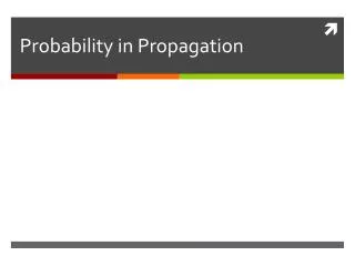 Probability in Propagation