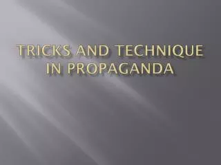Tricks and technique in propaganda