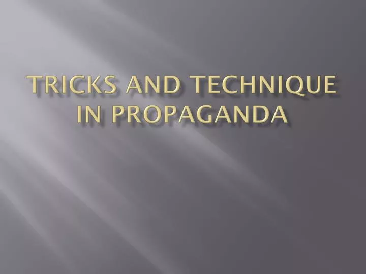 tricks and technique in propaganda
