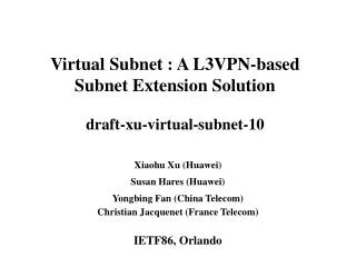 Virtual Subnet : A L3VPN-based Subnet Extension Solution draft-xu-virtual-subnet-10