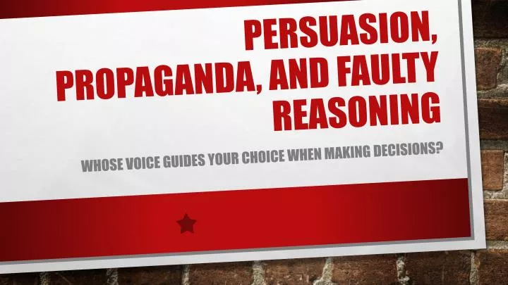 persuasion propaganda and faulty reasoning