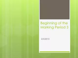 Beginning of the Marking Period 3