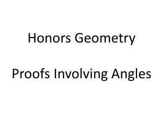 Honors Geometry Proofs Involving Angles
