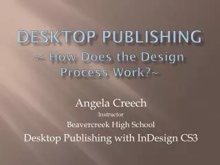 Desktop Publishing ~ How Does the Design Process Work?~