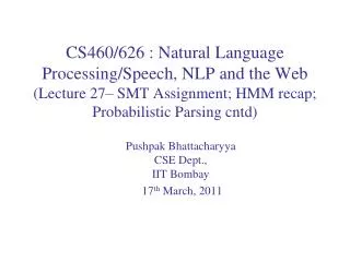 Pushpak Bhattacharyya CSE Dept., IIT Bombay 17 th March, 2011