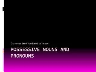 Possessive Nouns and Pronouns